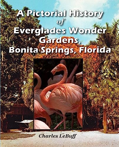 A Pictorial History of Everglades Wonder Gardens, Bonita Springs, Florida (English Edition)