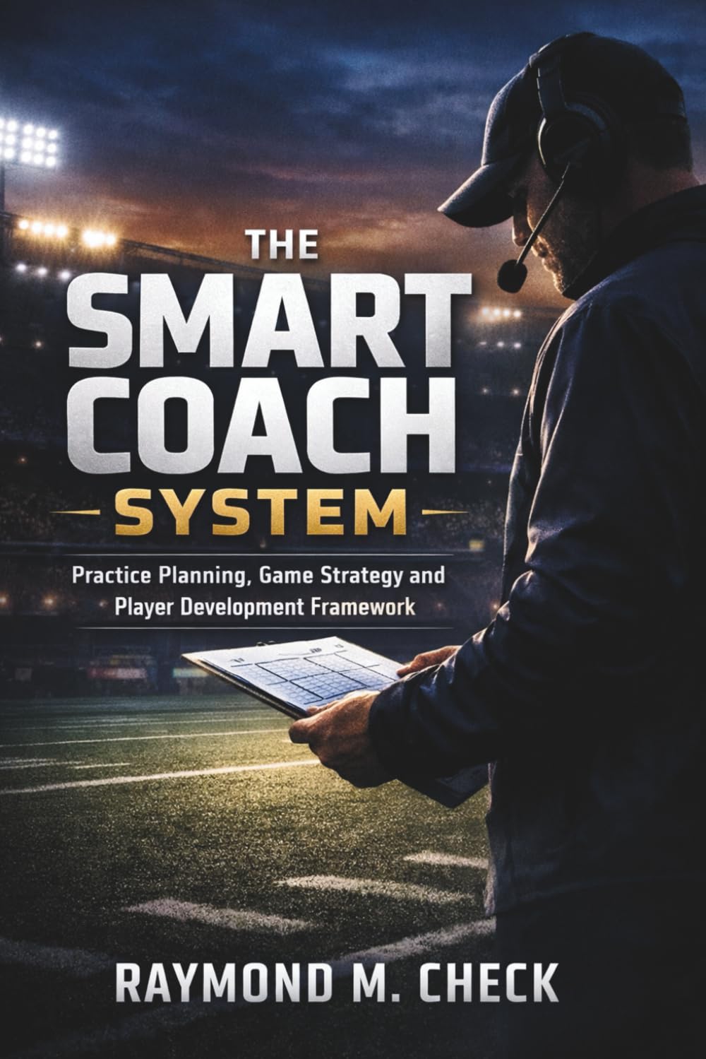The Smart Coach System: Practice Planning, Game Strategy and Player Development Framework