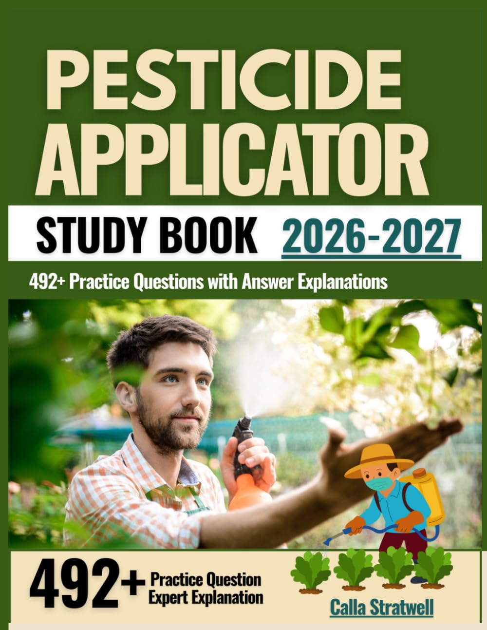 Pesticide Applicator Study Book 2026-2027: 492+ Practice Questions with Answer Explanations
