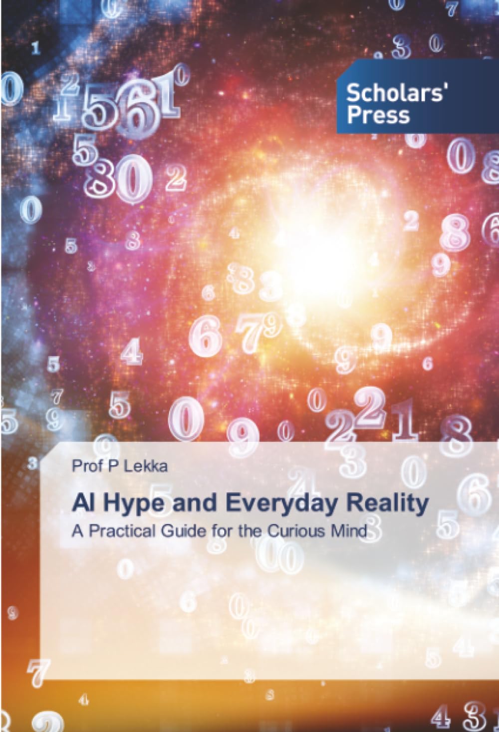 AI Hype and Everyday Reality: A Practical Guide for the Curious Mind