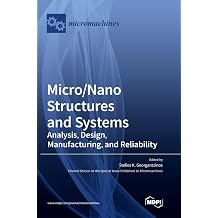 Micro/Nano Structures and Systems Analysis, Design, Manufacturing, and Reliability