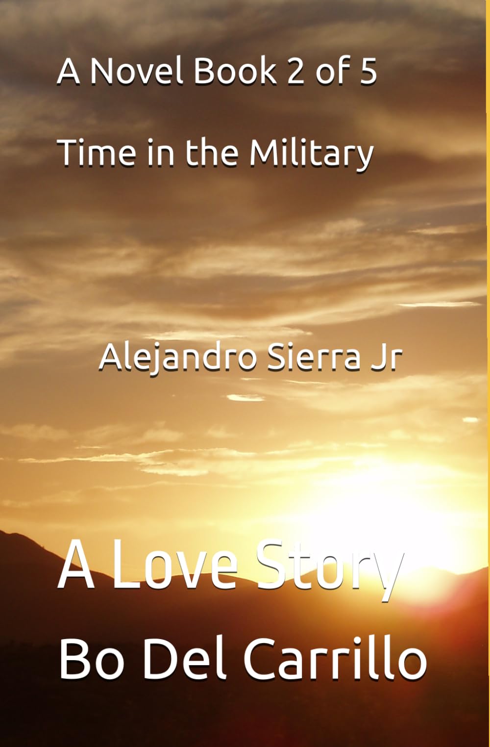 A Novel Book 2 of 5 Alejandro Sierra Jr: A Love Story