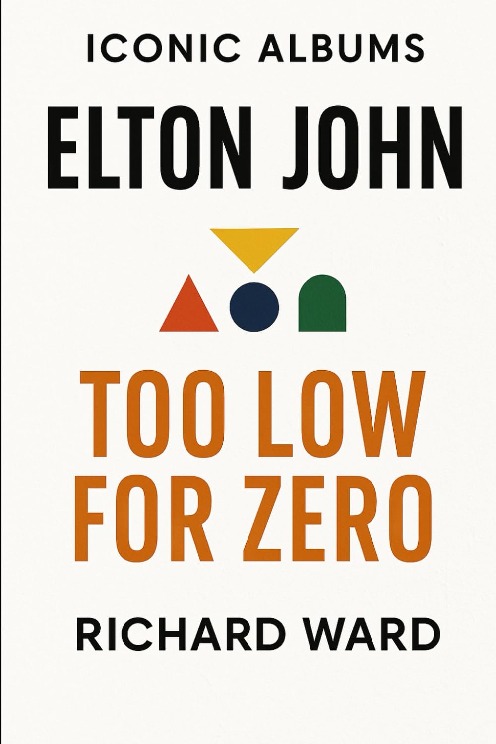 Iconic Albums - Elton John - Too Low For Zero