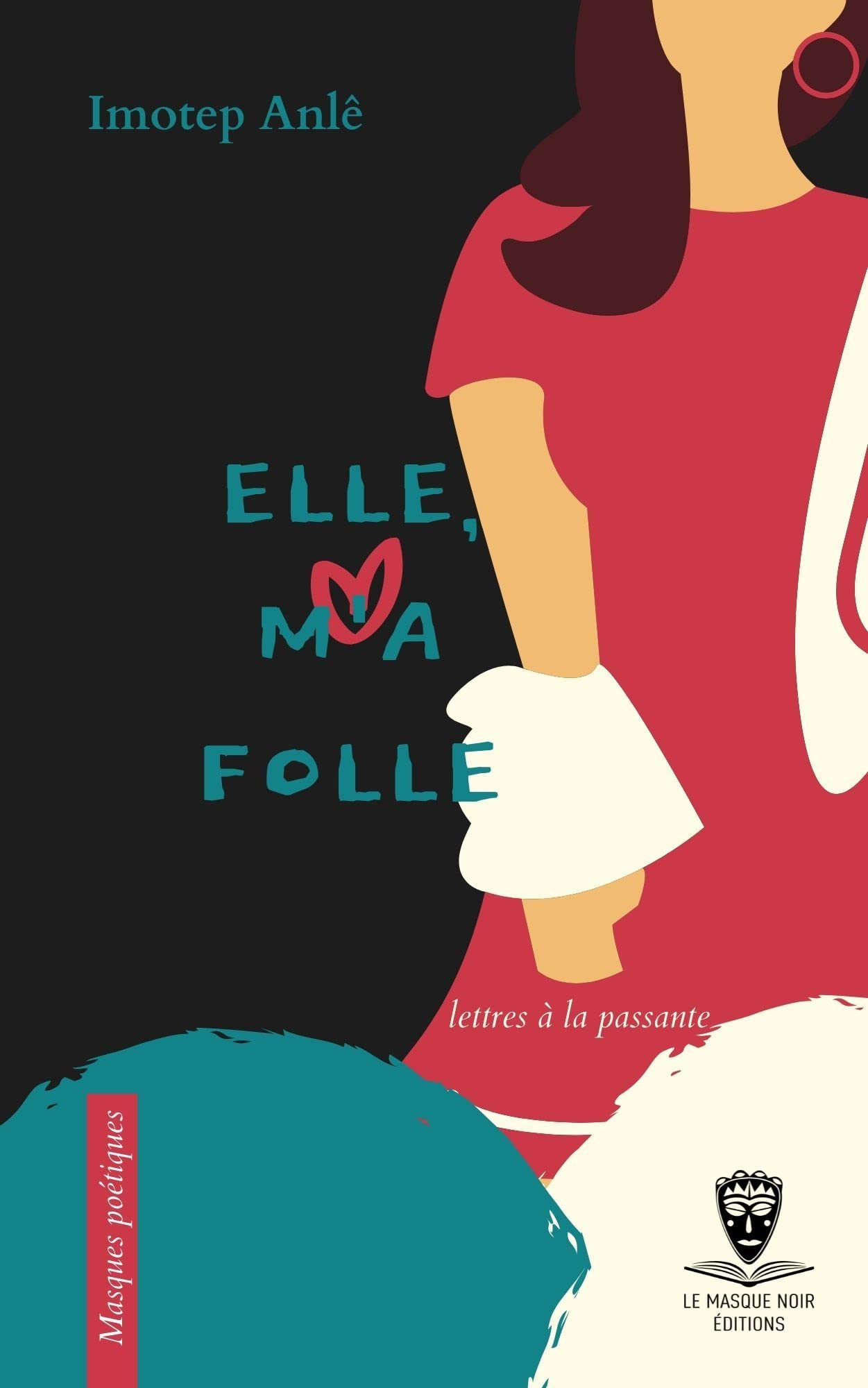 Elle, m'a folle: lettres à la passante (French Edition)