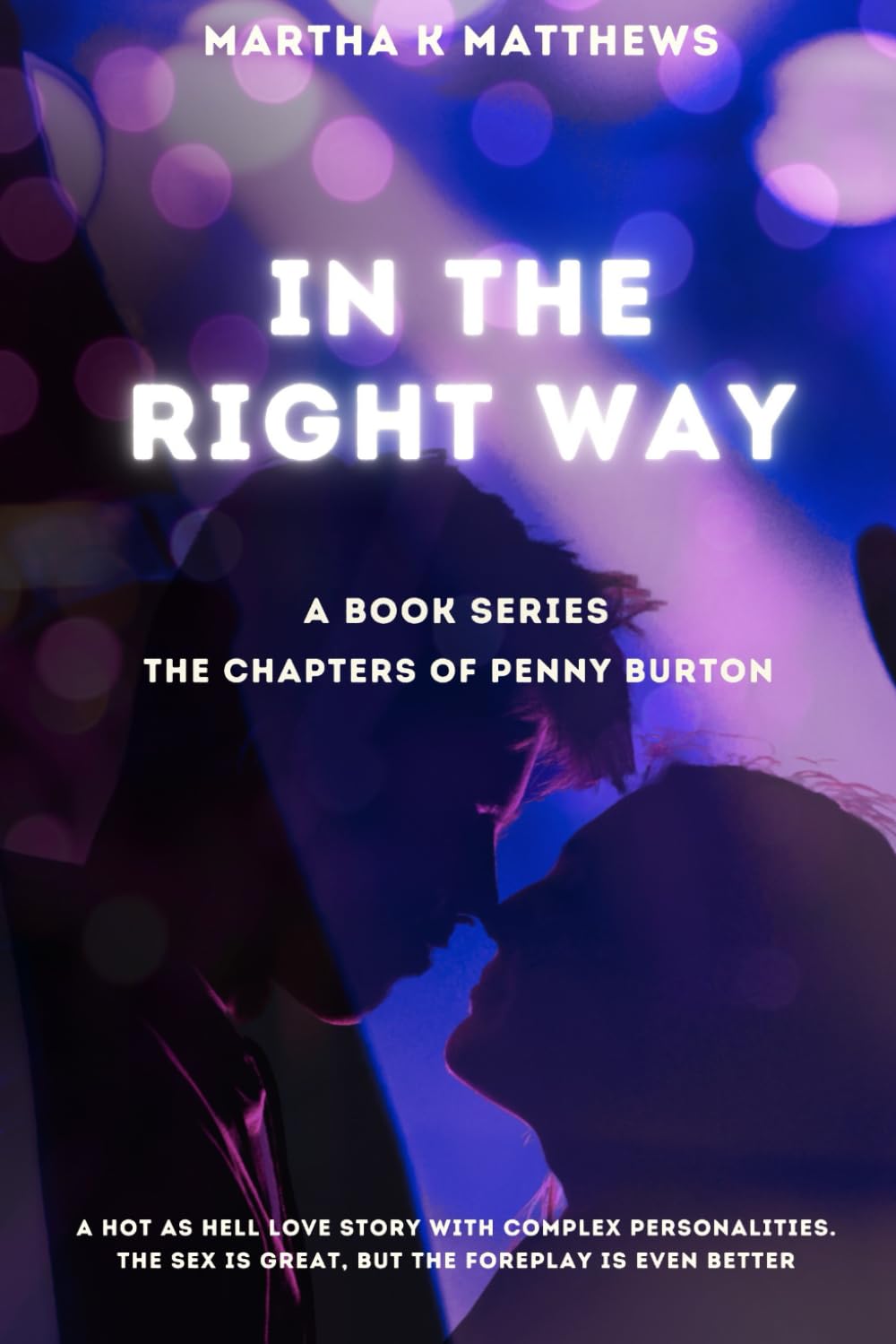 In The Right Way: Dark Romance Series. Thriller Rom Com, Sexy Spicy Scenes Incl