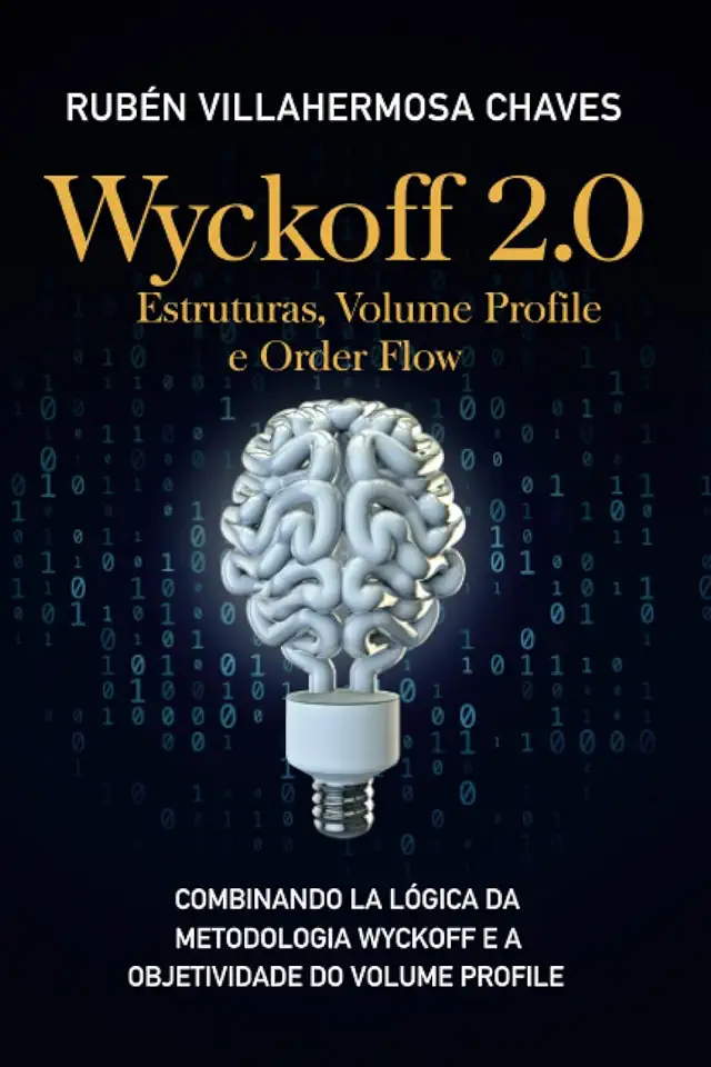 Wyckoff 2.0: Estruturas, Volume Profile e Order Flow (Curso de Trading e Investimento: Análise Técnica Avançada) (Portuguese Edition)