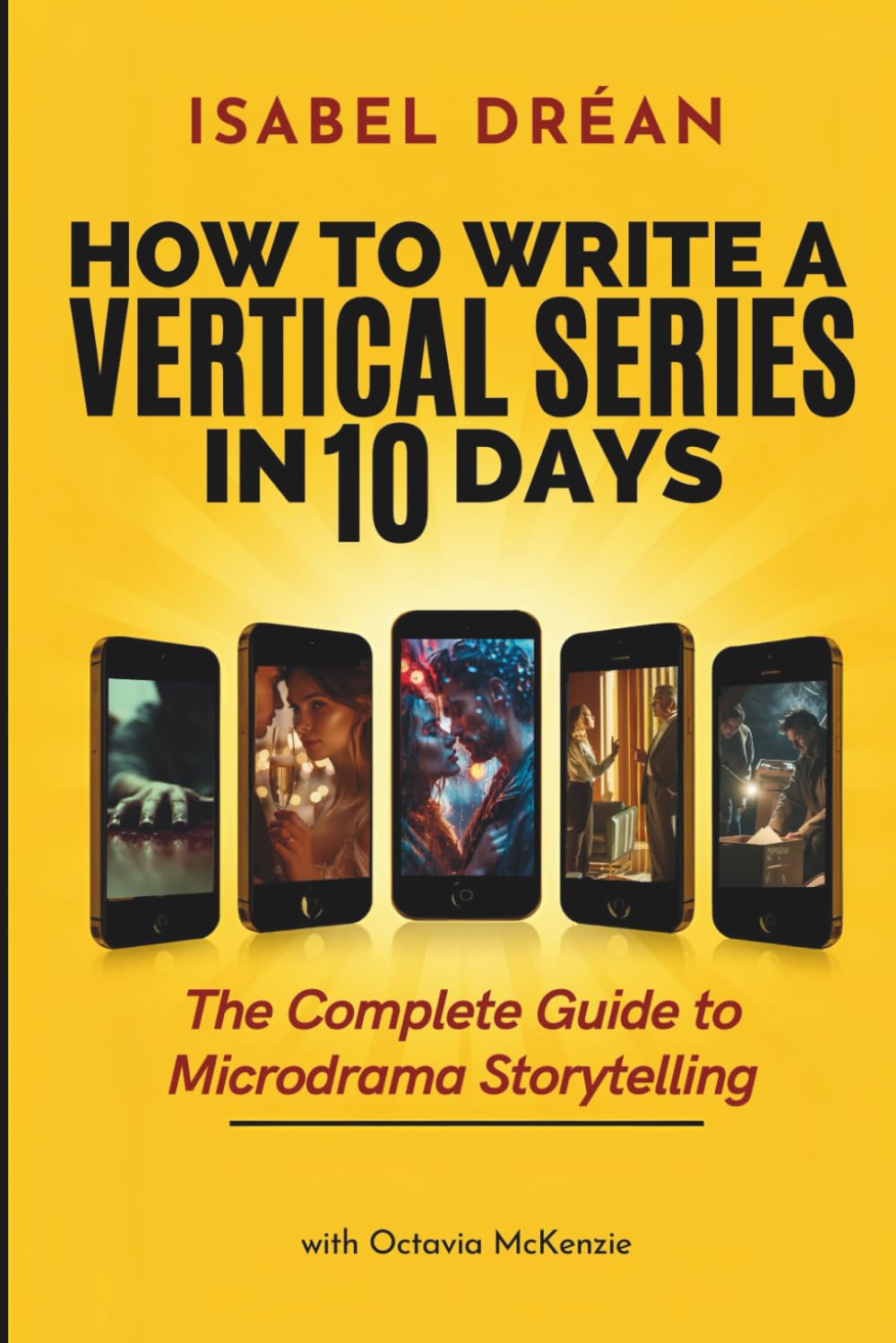 How To Write A Vertical Series in 10 Days: The Complete Guide to Microdrama Storytelling