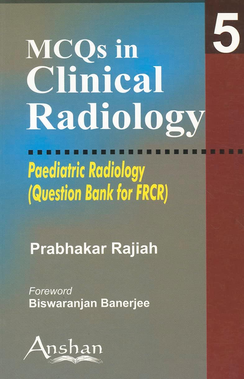 MCQS in Clinical Radiology: Paediatric Radiology 1st Edition