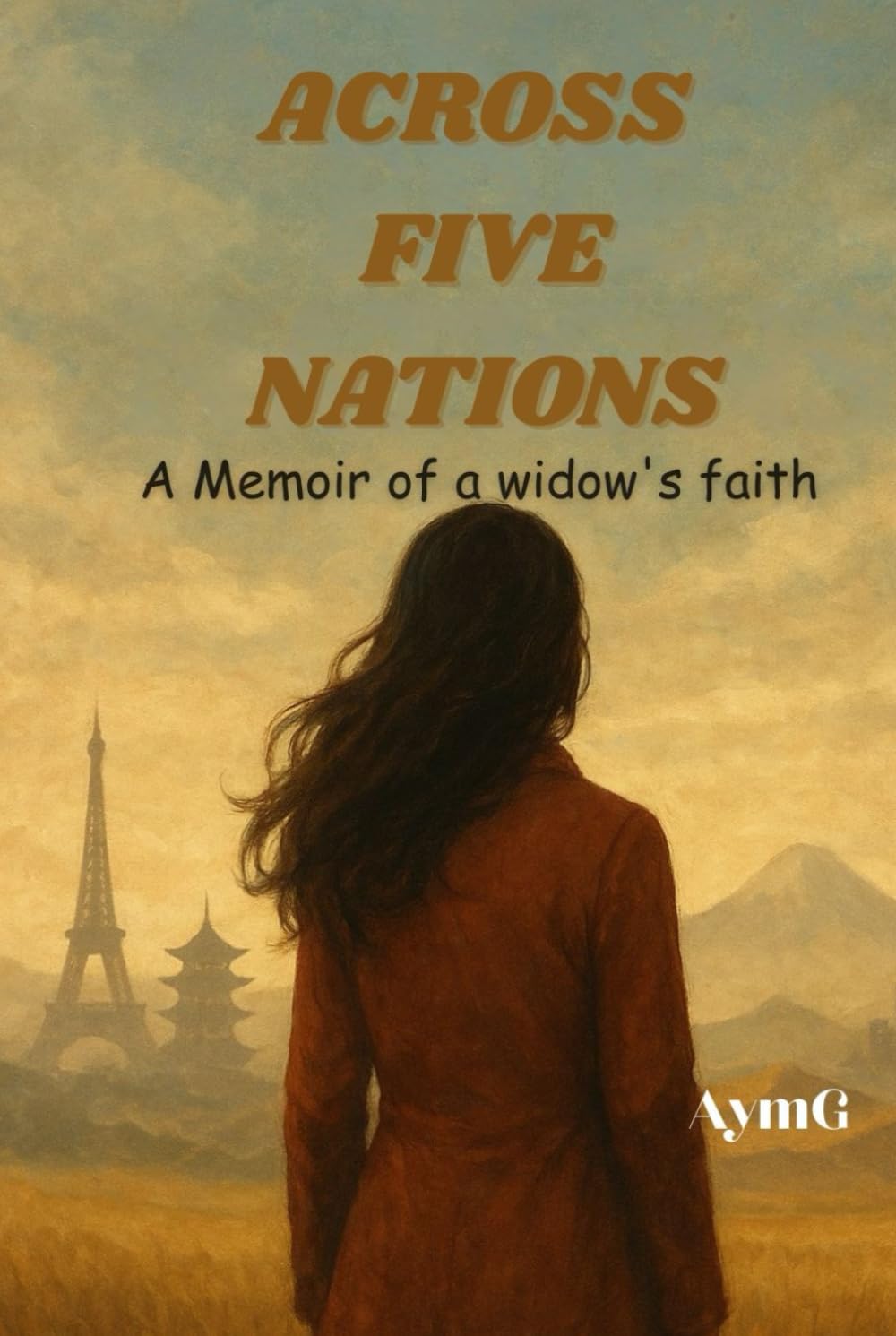 ACROSS FIVE NATIONS: A Memoir of a Widows Faith