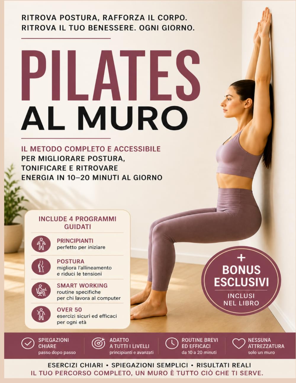 PILATES AL MURO: Il metodo completo e accessibile per migliorare postura, tonificare e ritrovare energia in 10–20 minuti al giorno