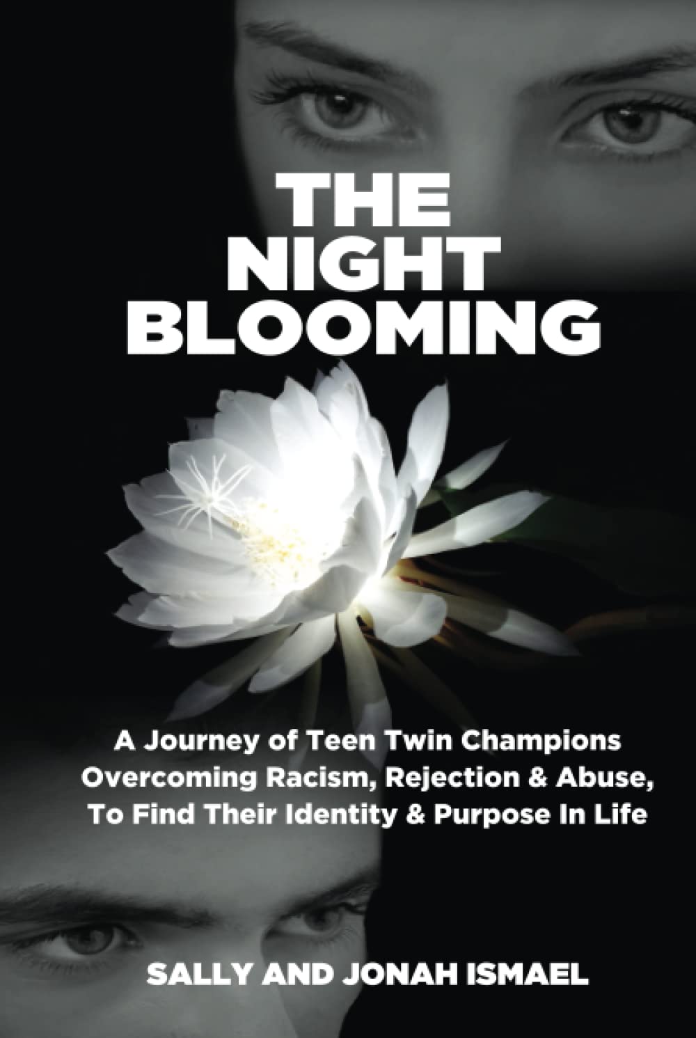 THE NIGHT BLOOMING: A Journey of Teen Twin Champions Overcoming Racism, Rejection & Abuse, To Find Their Identity & Purpose In Life