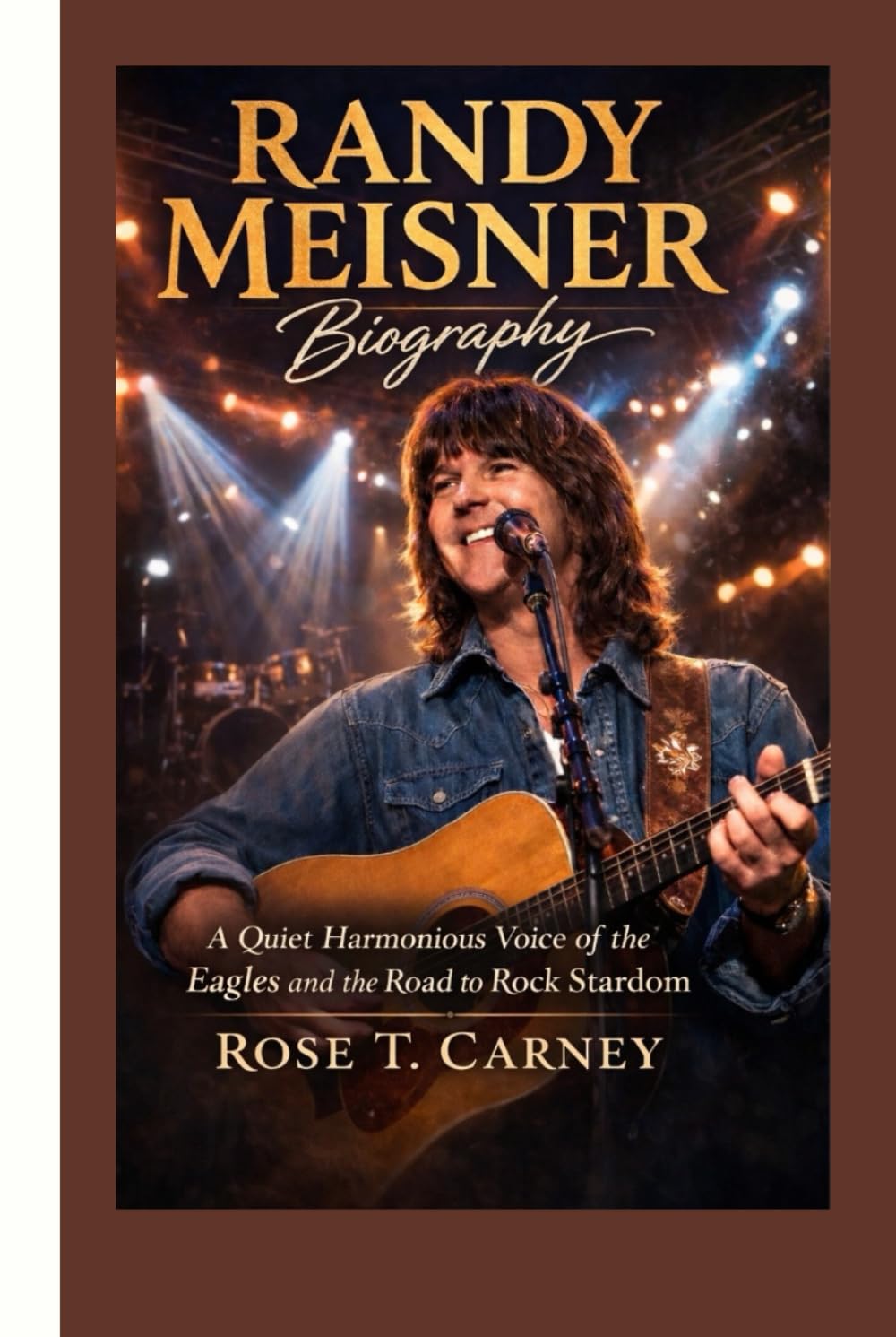 RANDY MEISNER BIOGRAPHY: A quiet harmonious voice of the eagles and the road to rock stardom