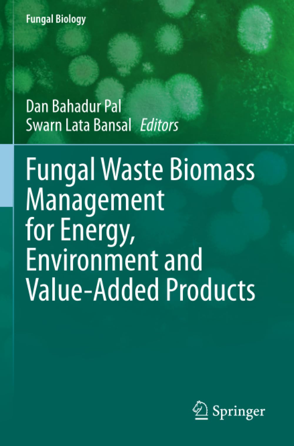 Fungal Waste Biomass Management for Energy, Environment and Value-Added Products (Fungal Biology)