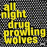 All Night Drug Prowling Wolves [Vinyl]