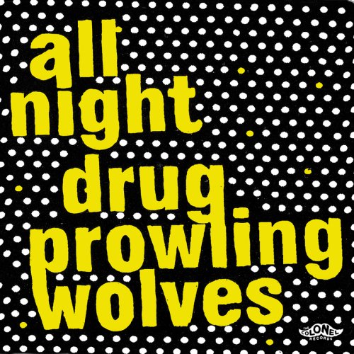 All Night Drug Prowling Wolves [Vinyl]