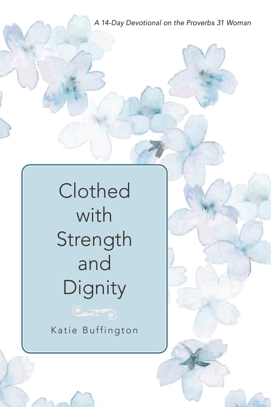 Clothed with Strength and Dignity: A 14-Day Devotional on the Proverbs 31 Woman
