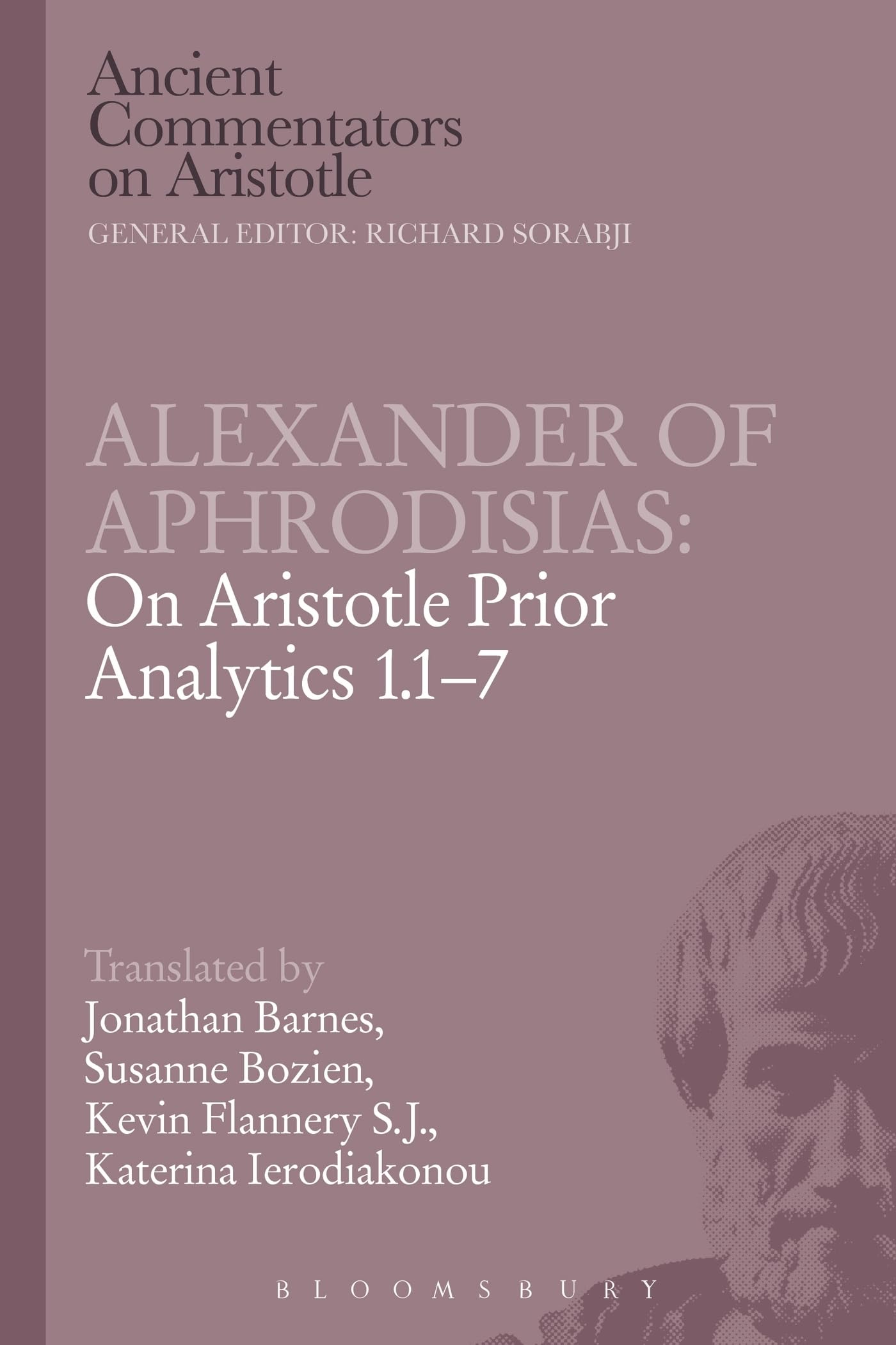 Alexander of Aphrodisias: On Aristotle Prior Analytics 1.1-7 (Ancient Commentators on Aristotle)