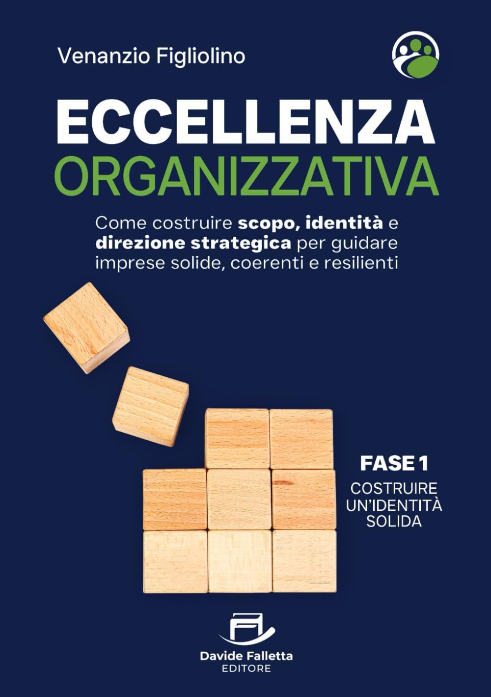 Eccellenza Organizzativa: Come costruire scopo, identità e direzione strategica per guidare imprese solide, coerenti e resilienti (Le 6 fasi verso l' Eccellenza Organizzativa – Serie Completa)