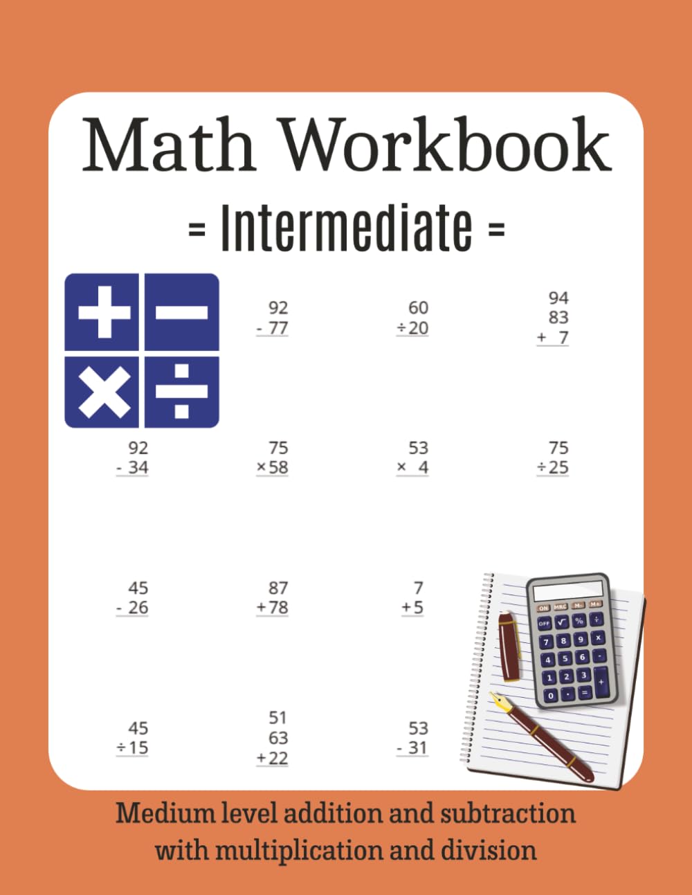 Intermediate Math Workbook: mid level addition and subtraction with multiplication and division, Solutions included