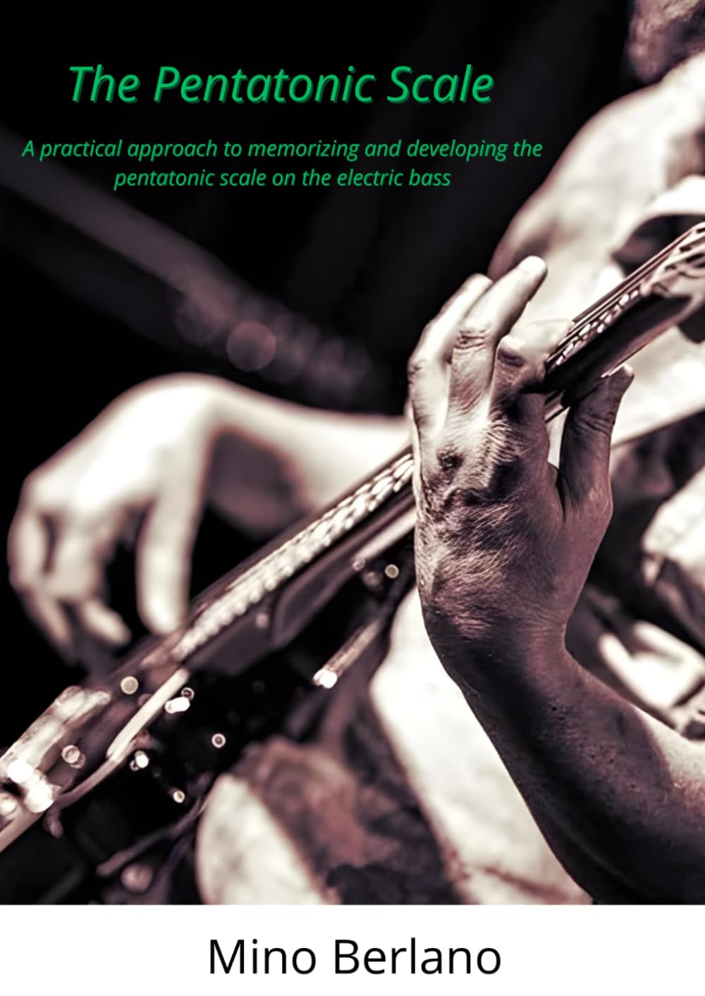 The Pentatonic Scale: A pratical approach to memorizing and developing the pentatonic scale on electric bass