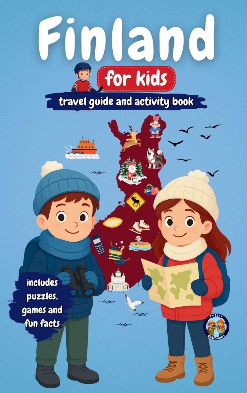 Finland for Kids - Travel Guide and Activity Book: Discover Finnish Culture, History, Landmarks and Traditions (Junior Globetrotters)