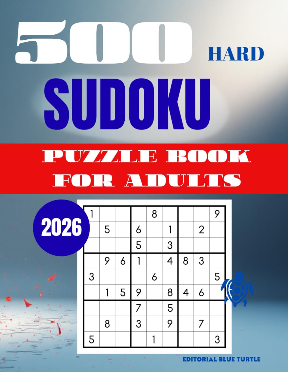Sudoku Puzzle for Adults – Hard (500 Puzzles): 500 Hard Sudoku Puzzles – Advanced Brain Games, Logic Challenges, and Skill-Building Fun (2026)