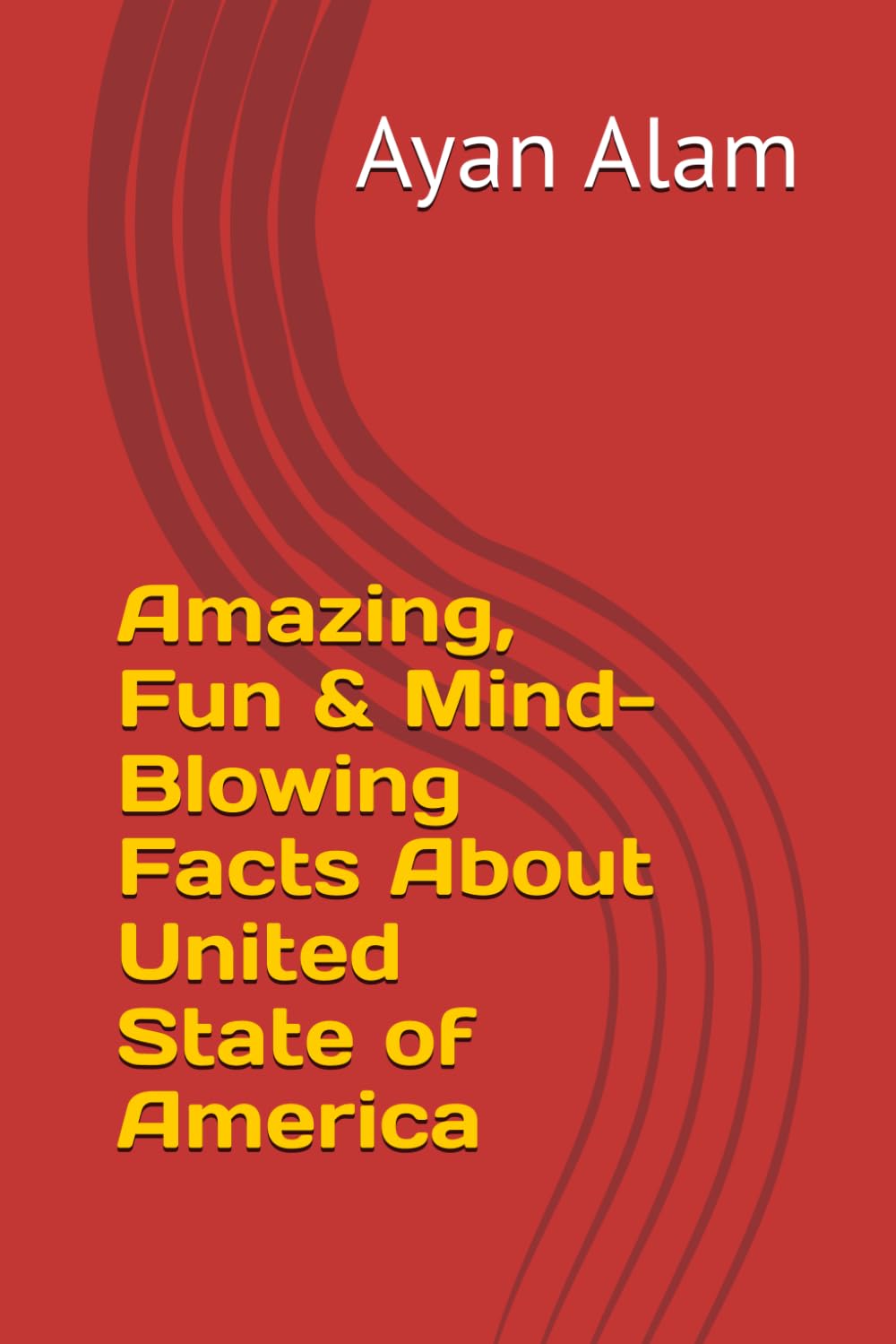 Amazing, Fun & Mind-Blowing Facts About United State of America