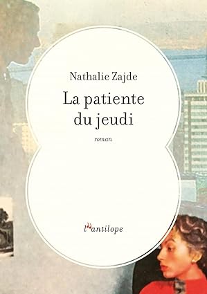 'La patiente du jeudi' de Nathalie ZAJDE, éditions L’antilope 'La patiente du jeudi' de Nathalie ZAJDE, éditions L’antilope