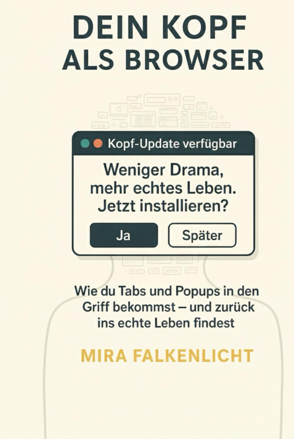 Dein Kopf als Browser: Wie du Tabs und Popups in den Griff bekommst und zurück ins echte Leben findest