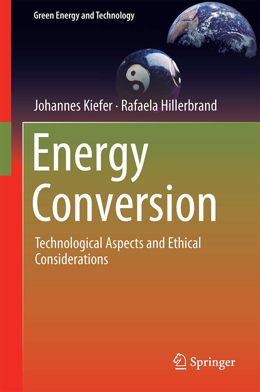 Energy Conversion: Technological Aspects and Ethical Considerations (Green Energy and Technology)