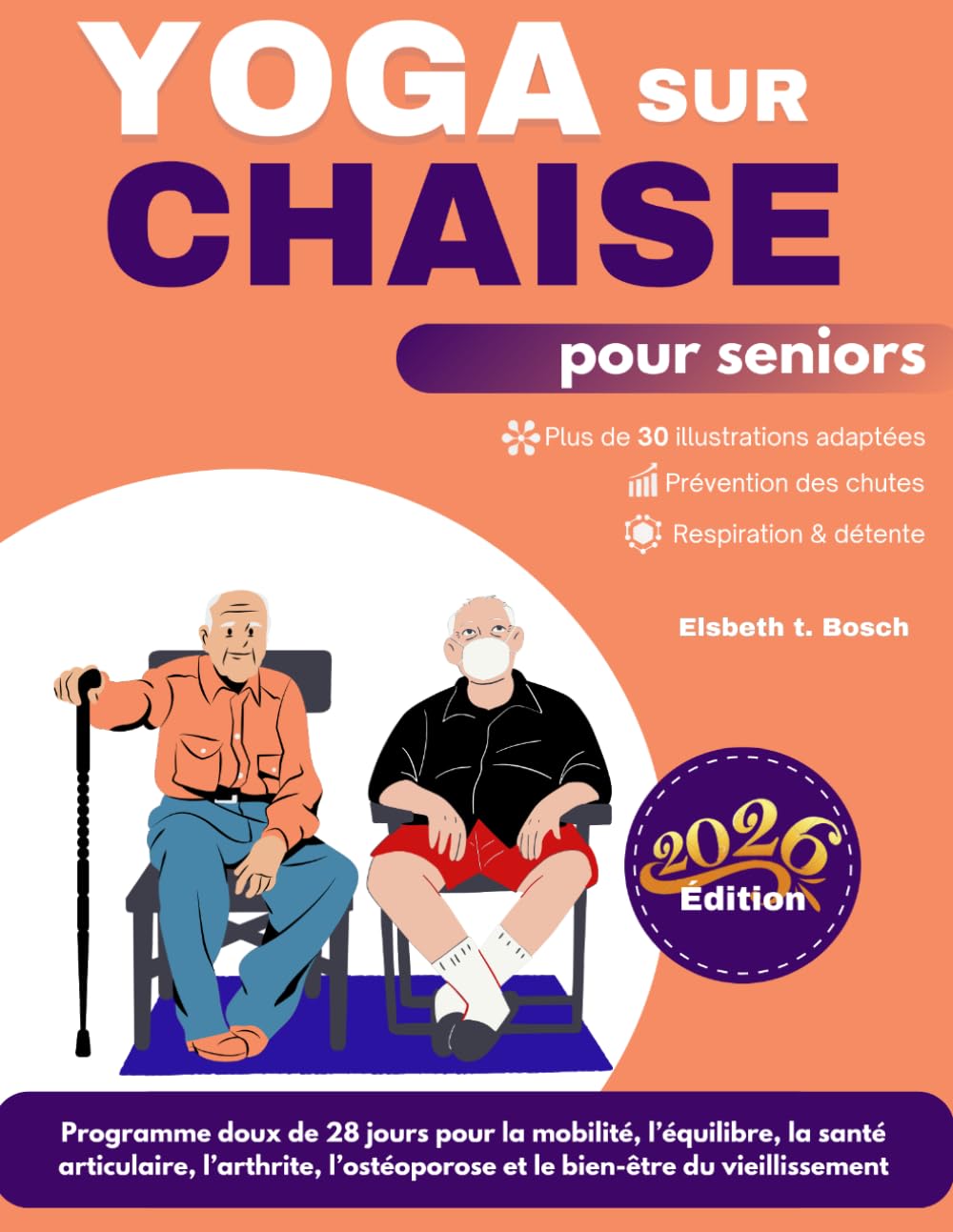 Yoga sur chaise pour seniors: Programme doux de 28 jours pour la mobilité, l’équilibre, la santé articulaire, le soulagement de l’arthrite, la prise ... et le bien-être du vieillissement actif