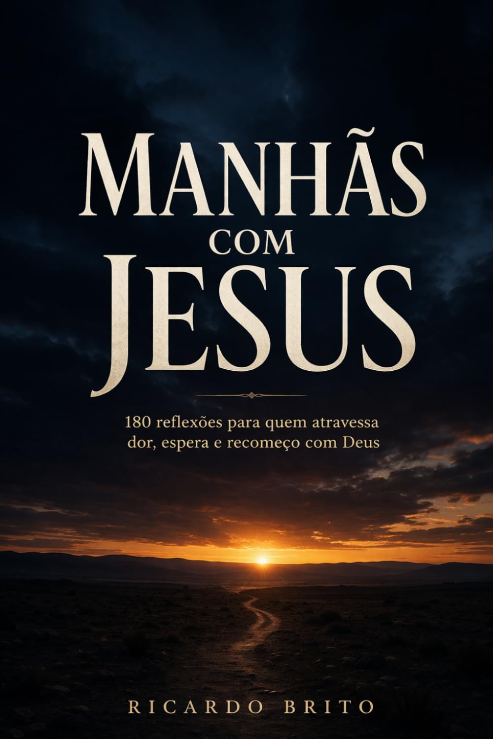 Manhãs com Jesus: 180 reflexões para quem atravessa dor, espera e recomeço com Deus