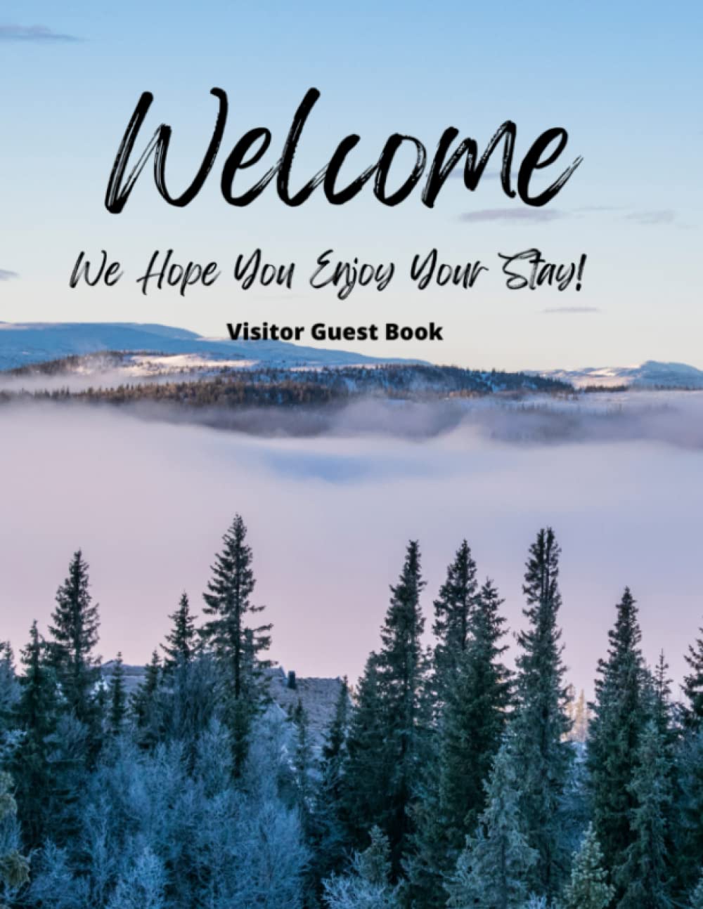 Welcome We Hope You Enjoy Your Stay!: Visitor Guest Book / Guest Sign In Book For AirBnB , VRBO, Cabins, Vacation Rentals, Beach House, Bed & Breakfast and More