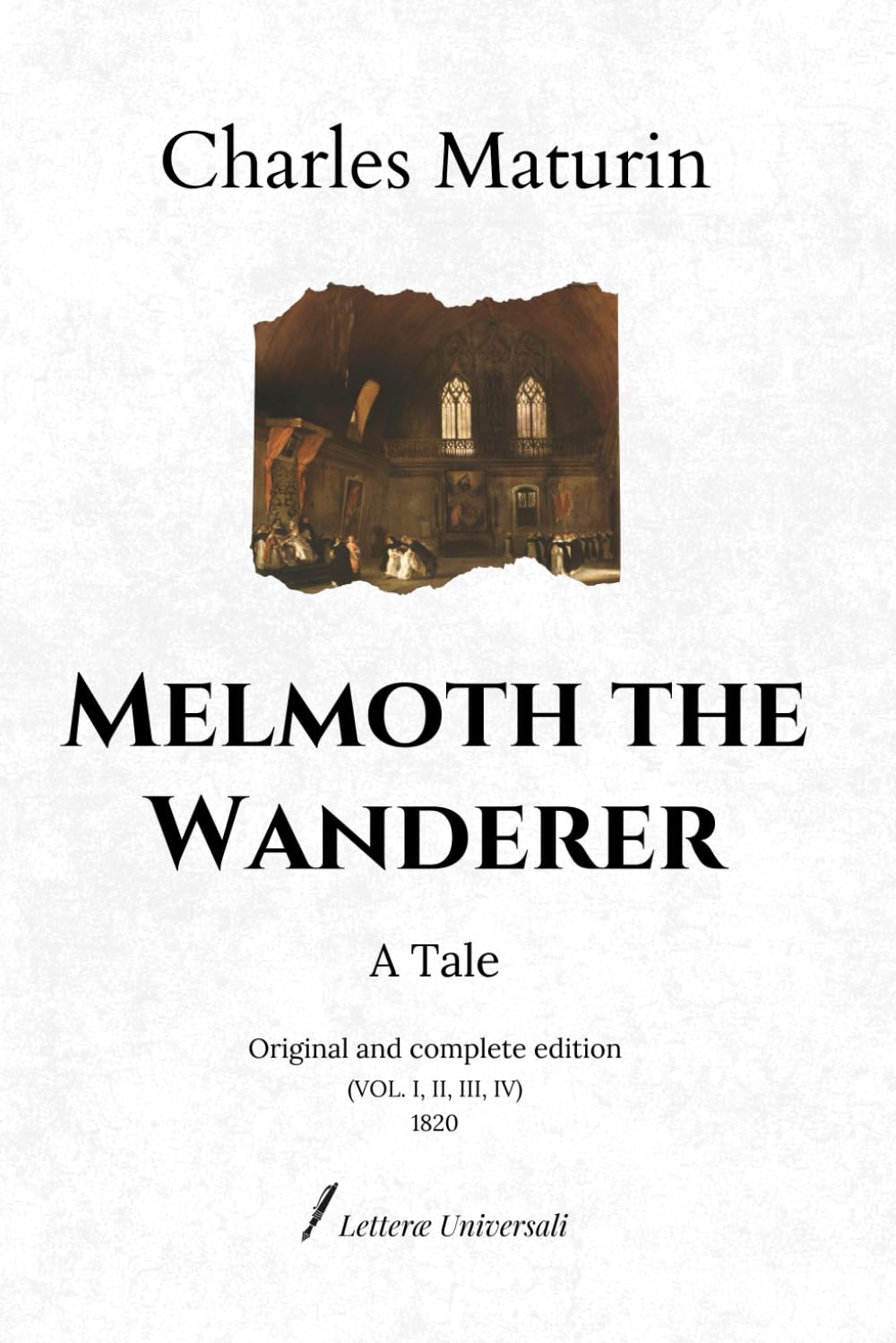 Melmoth the Wanderer: A Tale | Original and complete edition (VOL. I, II, III, IV) - 1820
