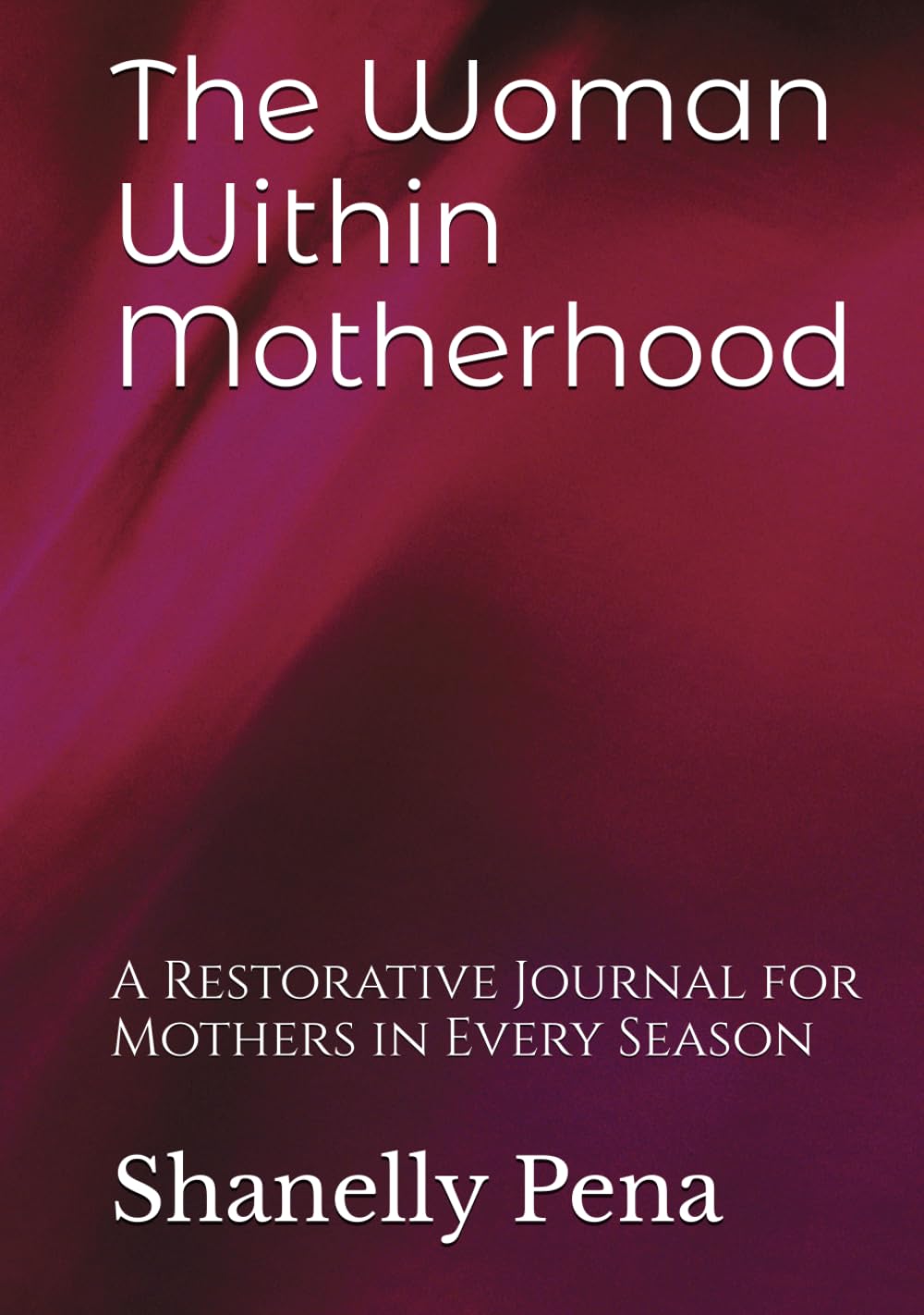 The Woman Within Motherhood: A Restorative Journal for Mothers in Every Season      Hardcover – April 2, 2026