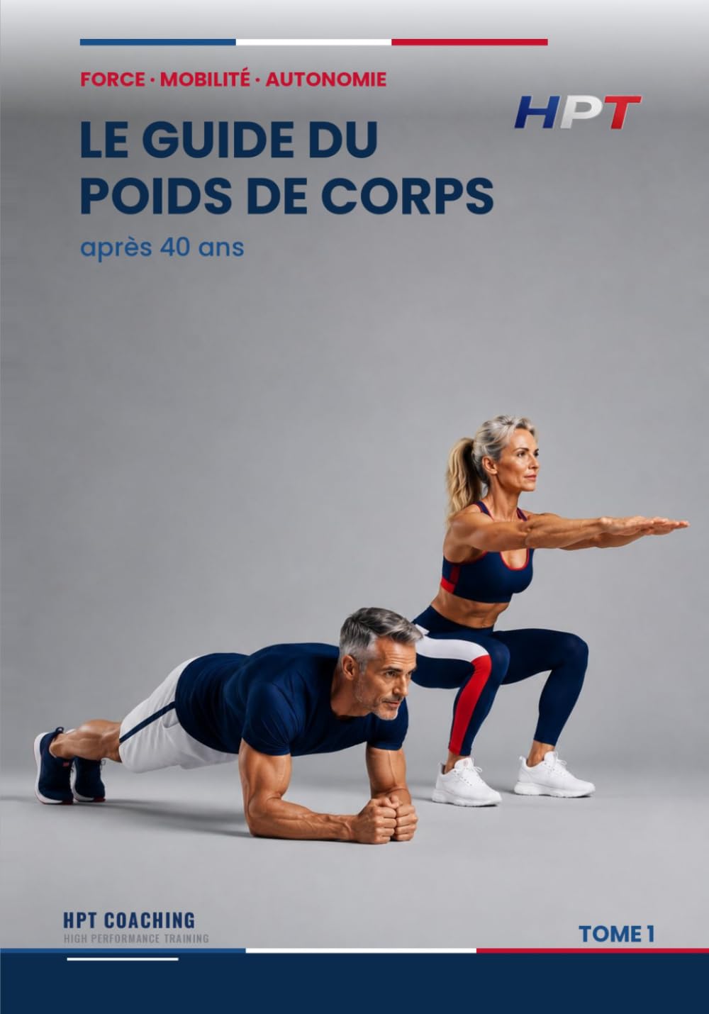 HPT Coaching - Le Guide Du Poids de Corps: Apres 40 ans (HPT — Performance Durable)