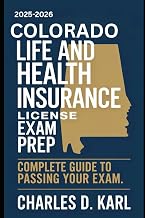 COLORADO LIFE AND HEALTH INSURANCE LICENSE EXAM PREP: COMPLETE GUIDE TO PASSING YOUR EXAM