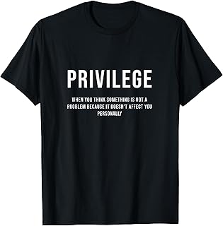 Privilege Definition, Equality, Social Justice T-Shirt