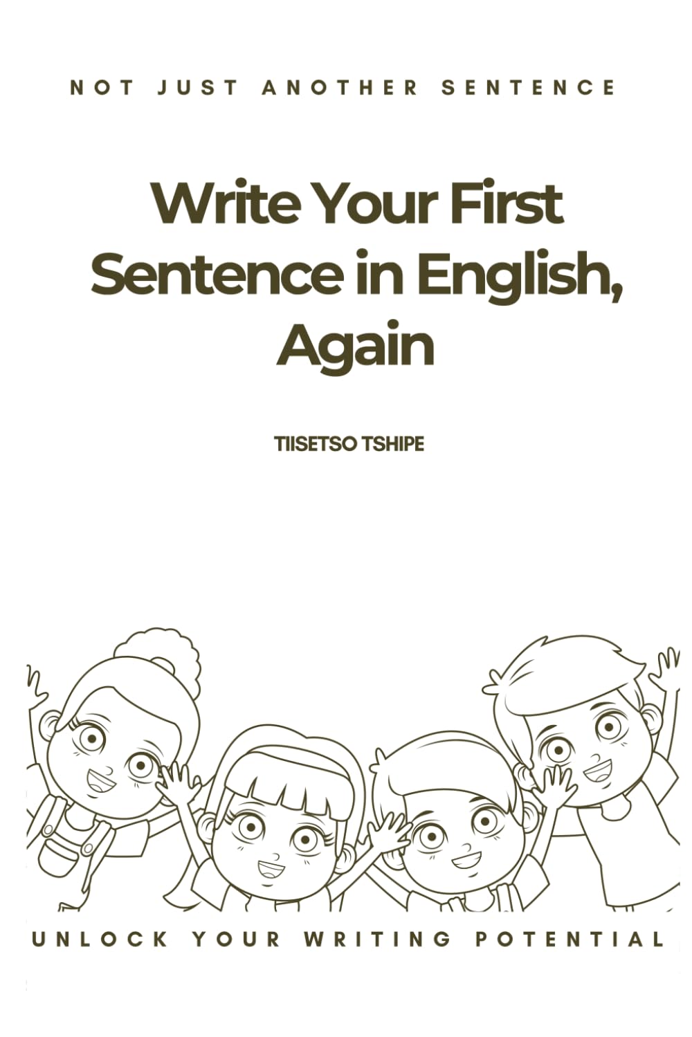 Write Your First Sentence in English, Again: Not Just Another Sentence—Unlock Your Writing Potential
