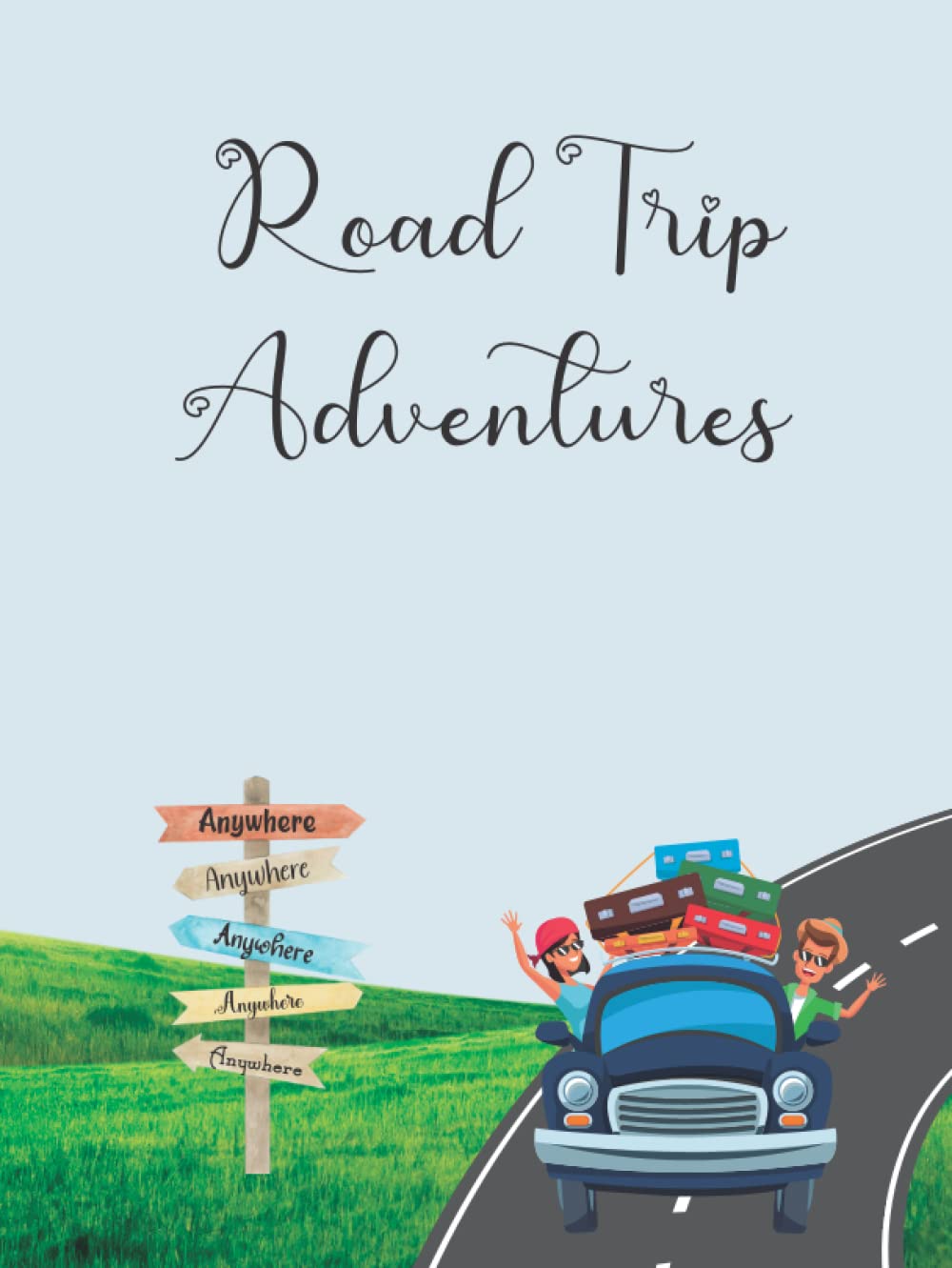 Road Trip Adventures: A journal to track all of your adventures. Includes a Road Trip Essentials Packing and To Buy list: A journal for wherever the road takes you