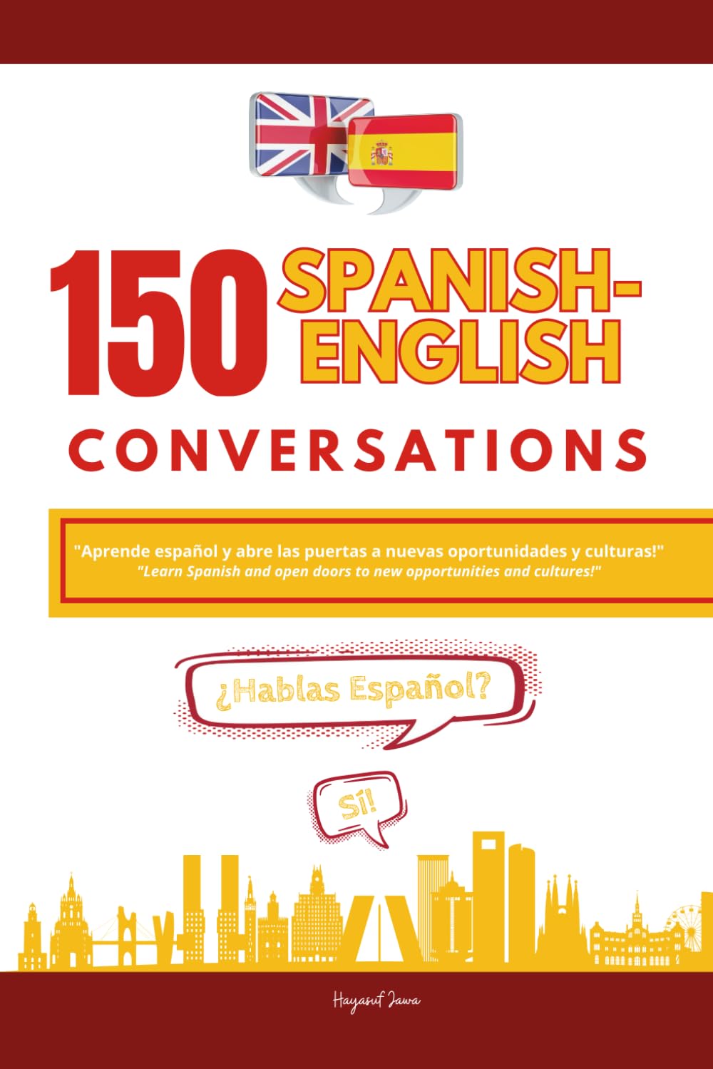 150 SPANISH-ENGLISH CONVERSATIONS: Master Everyday Spanish with Real-Life Conversations for Beginners and Intermediate Learners