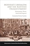 Moderate Liberalism and the Scottish Enlightenment: Montesquieu, Hume, Smith and Ferguson
