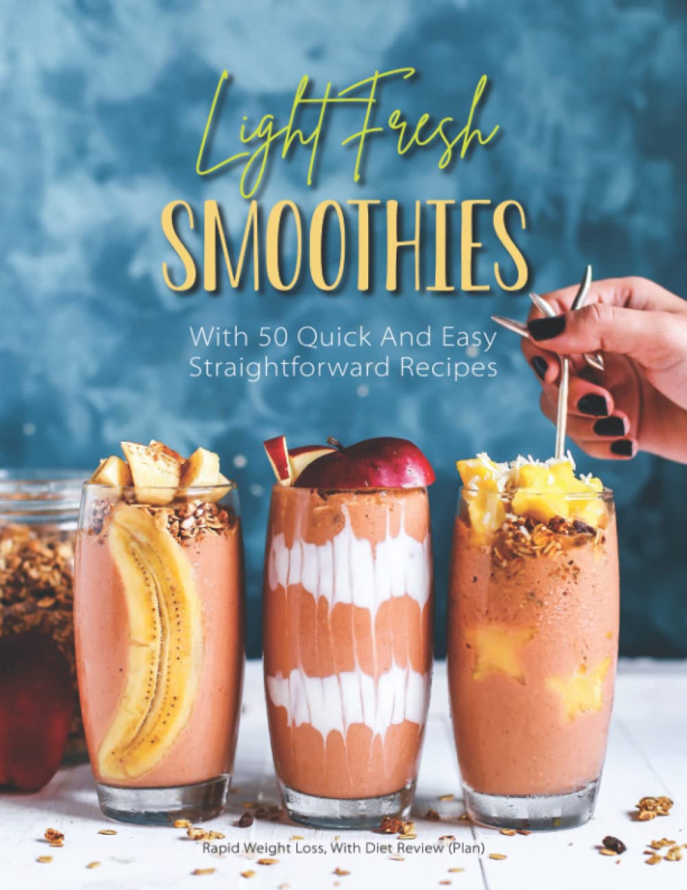Light smoothies with 50 quick and easy and straightforward recipes with less than 200 calories that you can make with just a few ingredients.