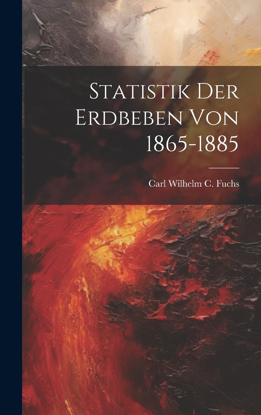 Statistik Der Erdbeben Von 1865-1885 (German Edition)