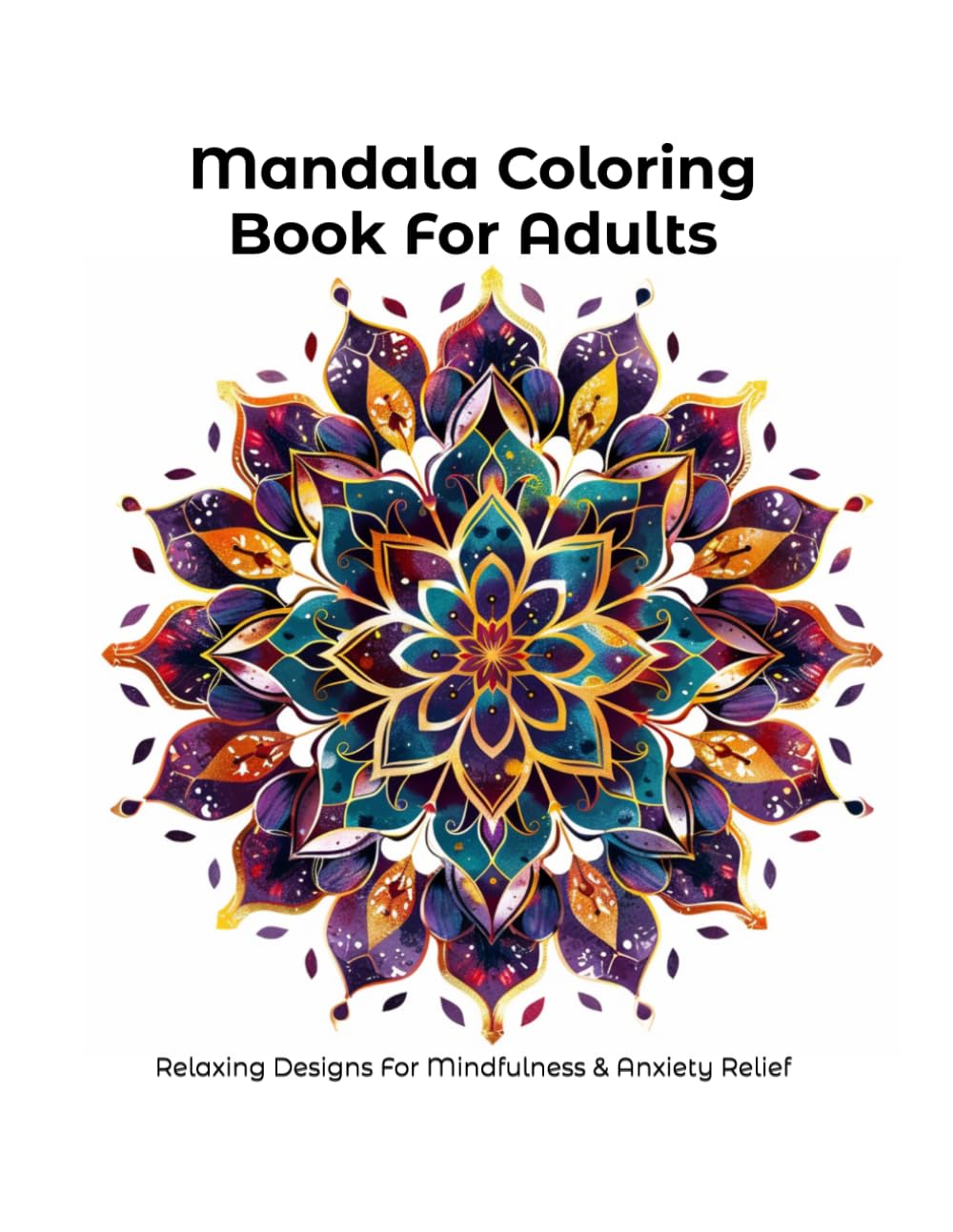 Mandala Coloring Book for Adults: Relaxing Designs for Mindfulness and Anxiety Relief