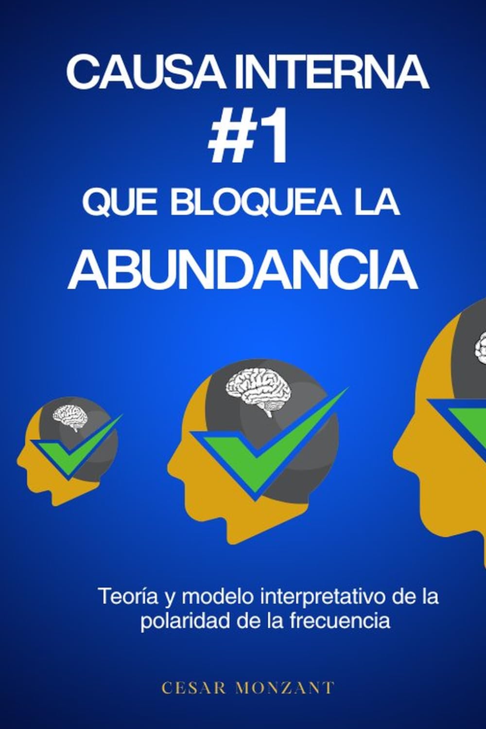 CAUSA INTERNA #1 QUE BLOQUEA LA ABUNDANCIA: Teoría y modelo interpretativo sobre la polaridad de la frecuencia