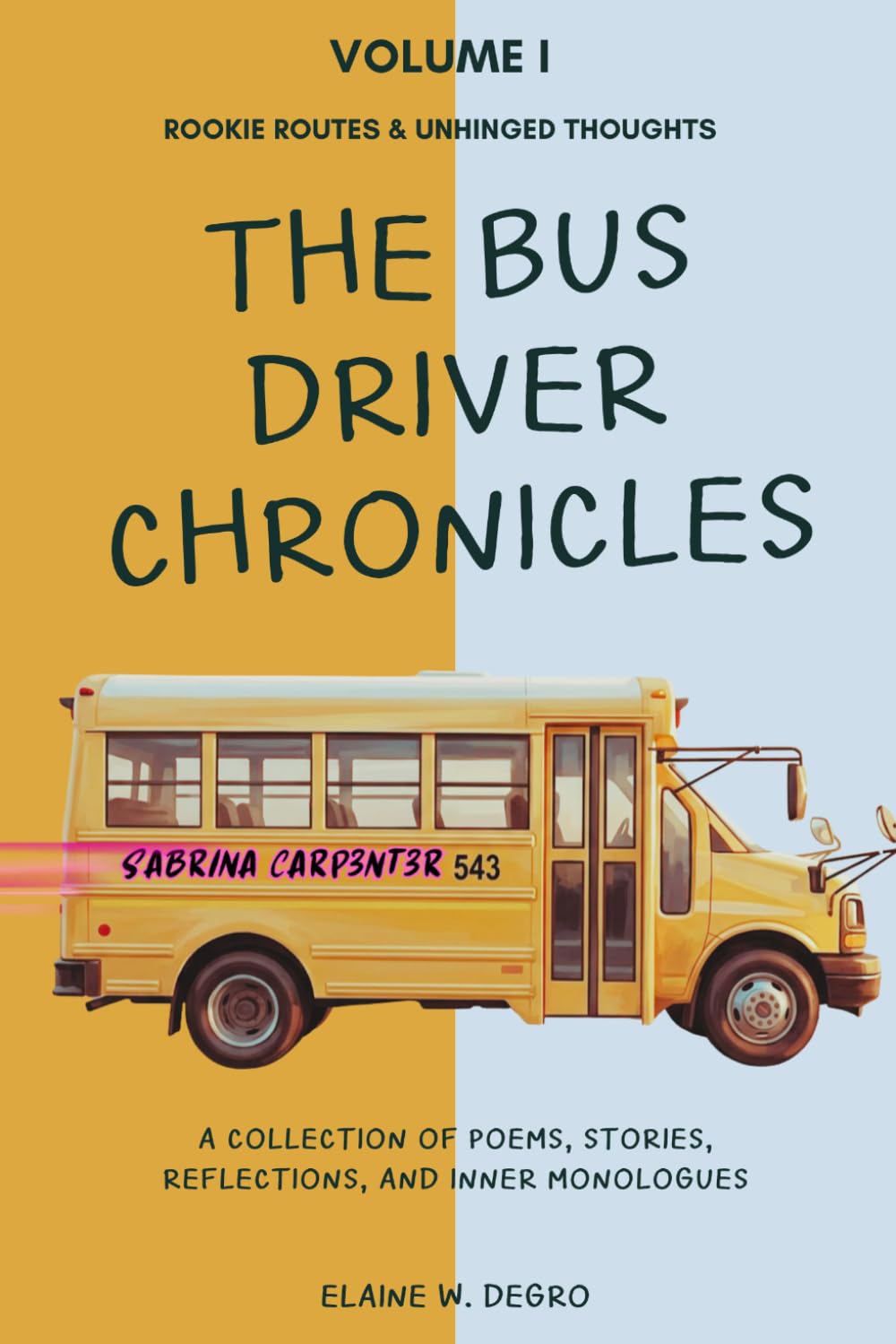 The Bus Driver Chronicles: A Collection of Poems, Stories, Reflections, and Inner Monologues