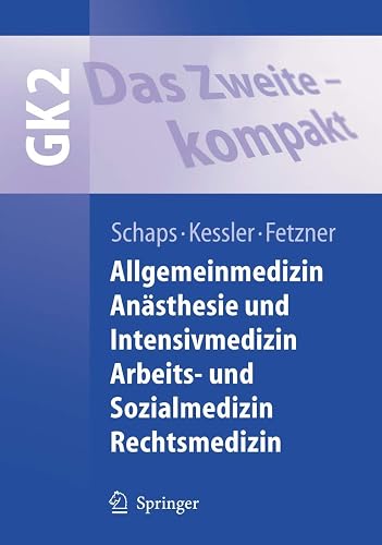 Das Zweite - kompakt: Allgemeinmedizin, Anästhesie und Intensivmedizin, Arbeits- und Sozialmedizin, Rechtsmedizin (Springer-Lehrbuch)