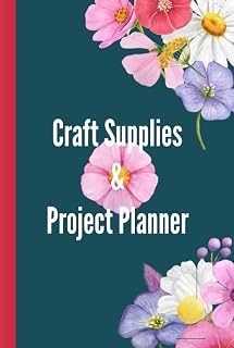 Craft Supplies and Project Planner: notebook for women to track craft tools and supplies, project ideas, diy, and makes, in a sturdy hardcover journal