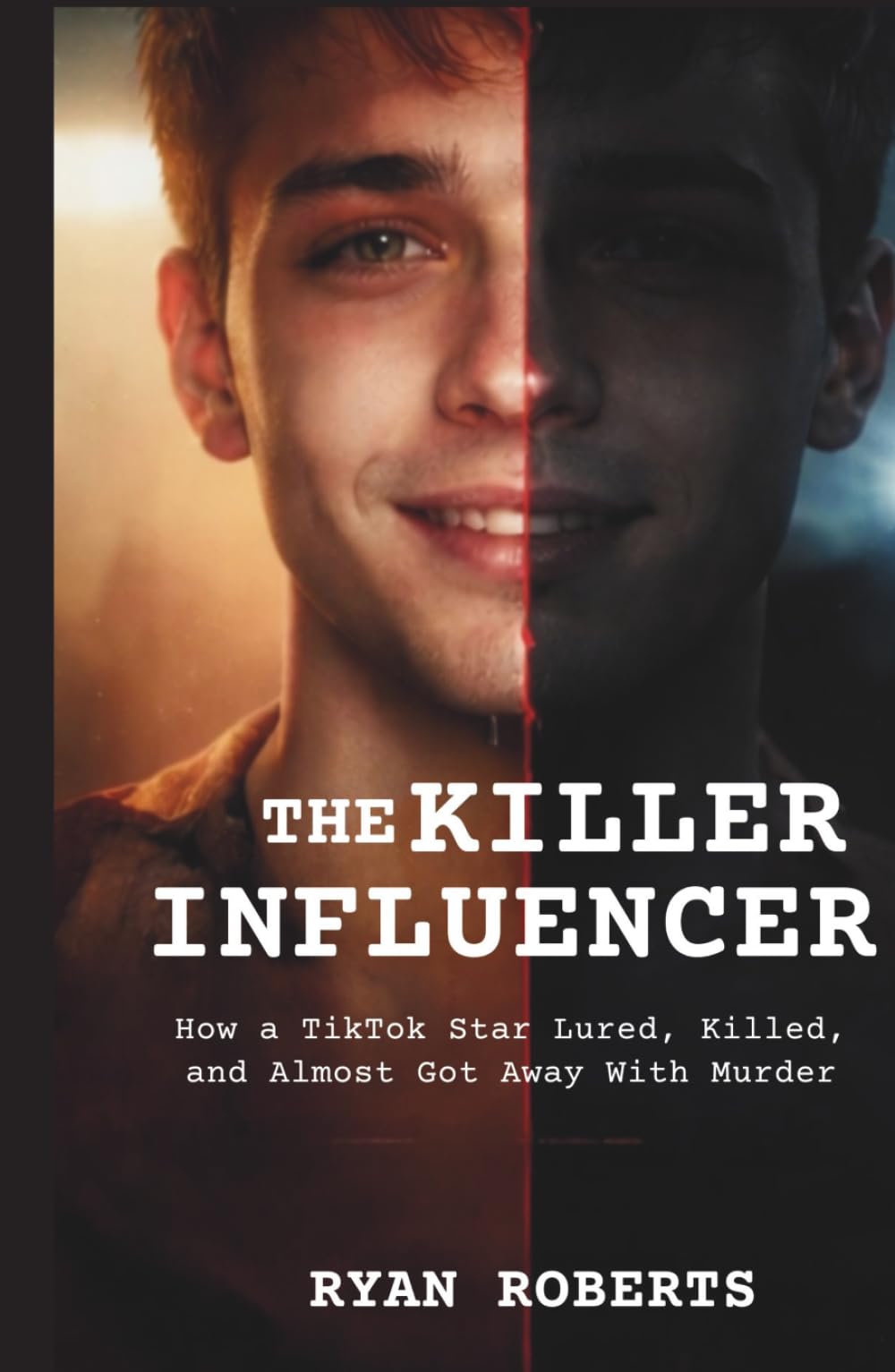 THE KILLER INFLUENCER: How a TikTok Star Lured, Killed, and Almost Got Away With Murder